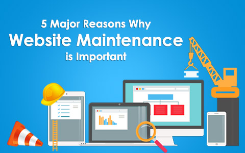 5 Major Reasons Why Website Maintenance is Important 5 Major Reasons Why Website Maintenance is Important