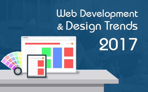 Top 4 Web Development & Design Trends for 2017 Top 4 Web Development & Design Trends for 2017
