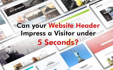 Can Your Website Header Impress a Visitor Under 5 Seconds? Can Your Website Header Impress a Visitor Under 5 Seconds?