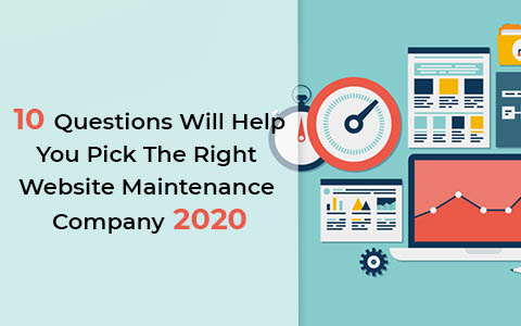 10 Questions Will Help You Pick The Right Website Maintenance Company 2020 10 Questions Will Help You Pick The Right Website Maintenance Company 2020