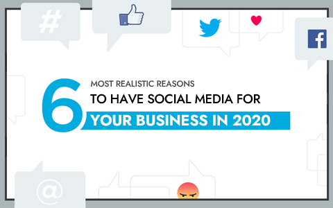 6 Most Realistic Reasons To Have Social Media For Your Business In 2020 6 Most Realistic Reasons To Have Social Media For Your Business In 2020