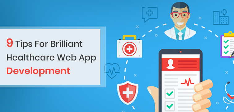 9 Tips for Brilliant Healthcare Web App Development 9-tips-for-brilliant-healthcare-web-app-development