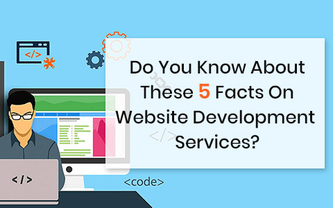 Do You Know About These 5 Facts On Website Development Services? Do You Know About These 5 Facts On Website Development Services?