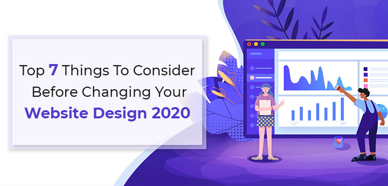 Top 7 Things To Consider Before Changing Your Website Design 2020 top-7-things-to-consider-before-changing-your-website-design-2020