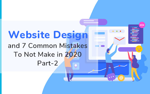 Website Design and 7 Common Mistakes To Not Make In 2020…Part II Website Design and 7 Common Mistakes To Not Make In 2020…Part II