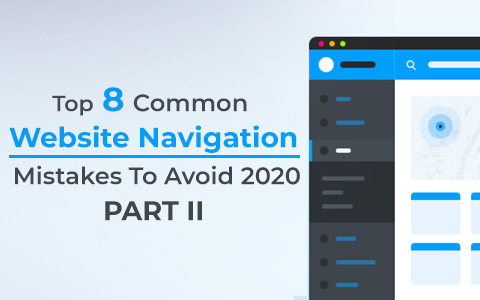 Top 8 Common Website Navigation Mistakes To Avoid 2020…Part II Top 8 Common Website Navigation Mistakes To Avoid 2020…Part II