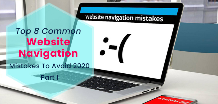 Top 8 Common Website Navigation Mistakes To Avoid 2020…Part I top-8-common-website-navigation-mistakes-to-avoid-2020-part-i