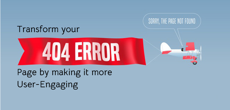 Transform Your 404 Error Page By Making It More User-Engaging Transform Your 404 Error Page By Making It More User-Engaging