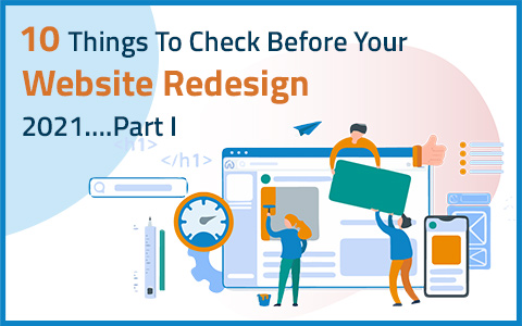 10 Things To Check Before Your Website Redesign 2021….Part I 10 Things To Check Before Your Website Redesign 2021….Part I