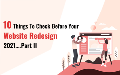 10 Things To Check Before Your Website Redesign 2021….Part II 10 Things To Check Before Your Website Redesign 2021….Part II