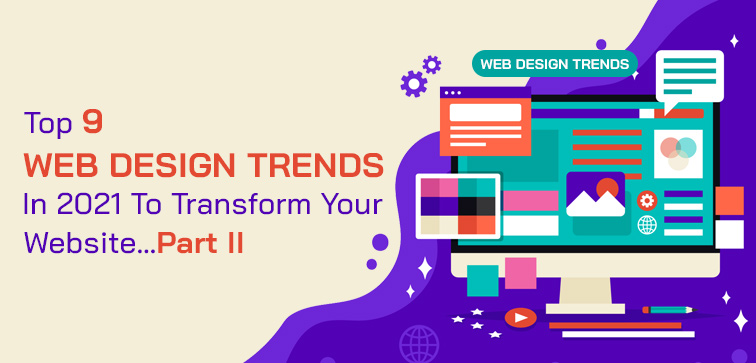 Top 9 Web Design Trends In 2021 To Transform Your Website…Part II top-9-web-design-trends-in-2021-to-transform-your-website-part-ii
