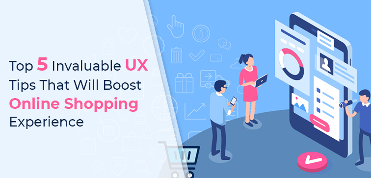 Top 5 Invaluable UX Tips That Will Boost Online Shopping Experience top-5-invaluable-ux-tips-that-will-boost-online-shopping-experience