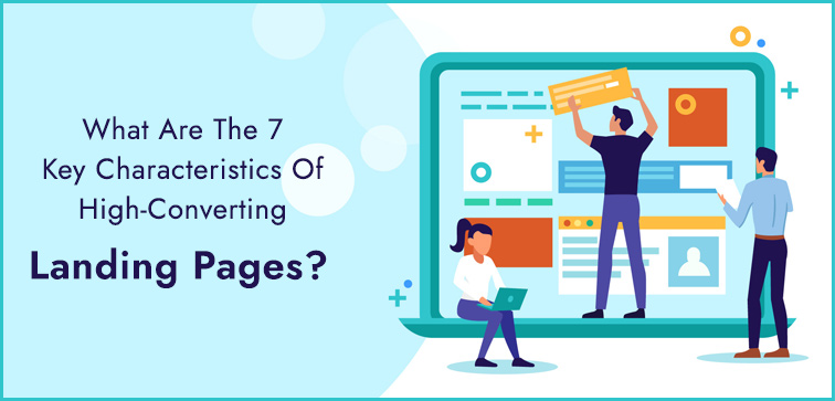 What Are The 7 Key Characteristics Of High-Converting Landing Pages? what-are-the-7-key-characteristics-of-high-converting-landing-pages