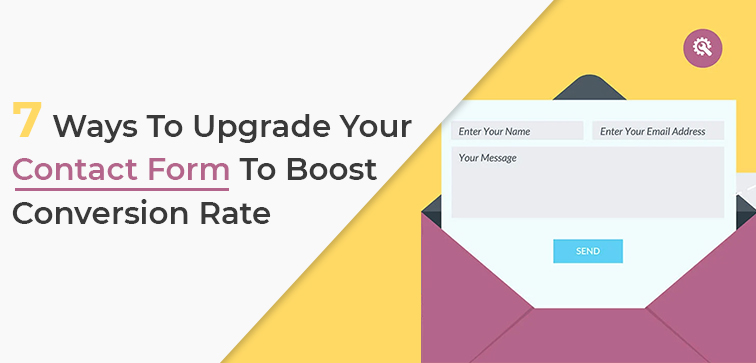 7 Ways To Upgrade Your Contact Form To Boost Conversion Rate 7-ways-to-upgrade-your-contact-form-to-boost-conversion-rate