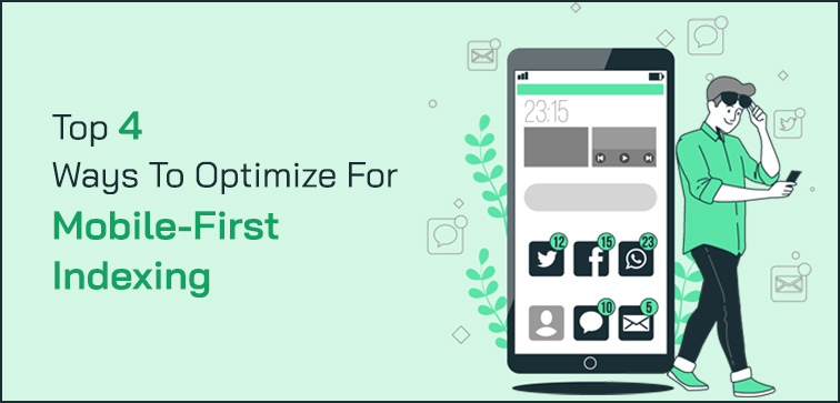Top 4 Ways To Optimize For Mobile-First Indexing top-4-ways-to-optimize-for-mobile-first-indexing