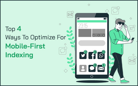 Top 4 Ways To Optimize For Mobile-First Indexing Top 4 Ways To Optimize For Mobile-First Indexing