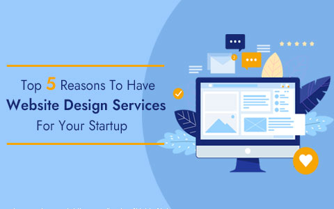 Top 5 Reasons to Have Website Design Service for Your Start-Up Top 5 Reasons to Have Website Design Service for Your Start-Up