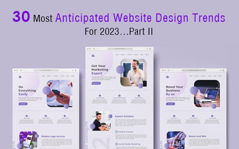 30 Most Anticipated Website Design Trends For 2023…Part II 30 Most Anticipated Website Design Trends For 2023…Part II