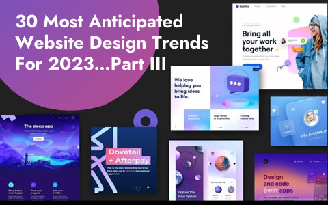 30 Most Anticipated Website Design Trends For 2023…Part III 30 Most Anticipated Website Design Trends For 2023…Part III