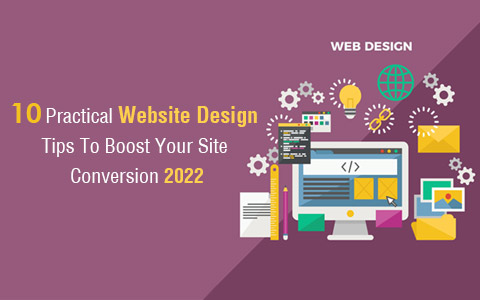 10 Practical Website Design Tips To Boost Your Site Conversion 2022 10 Practical Website Design Tips To Boost Your Site Conversion 2022