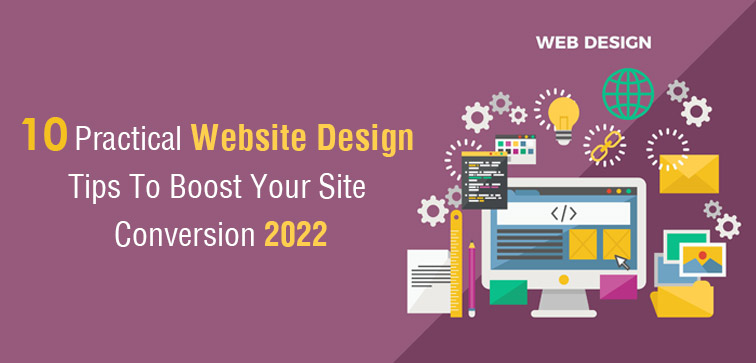 10 Practical Website Design Tips To Boost Your Site Conversion 2022 10-practical-website-design-tips-to-boost-your-site-conversion-2022