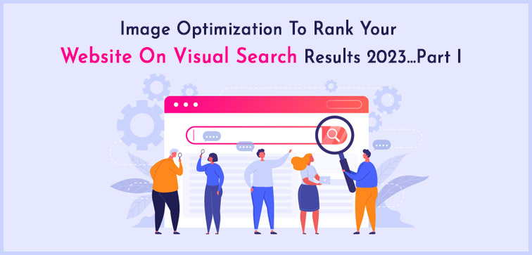 Image Optimization To Rank Your Website On Visual Search Results 2023…Part I image-optimization-to-rank-your-website-on-visual-search-results-2023-part-i