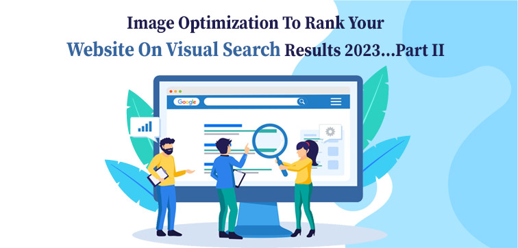 Image Optimization To Rank Your Website On Visual Search Results 2023…Part II image-optimization-to-rank-your-website-on-visual-search-results-2023-part-ii