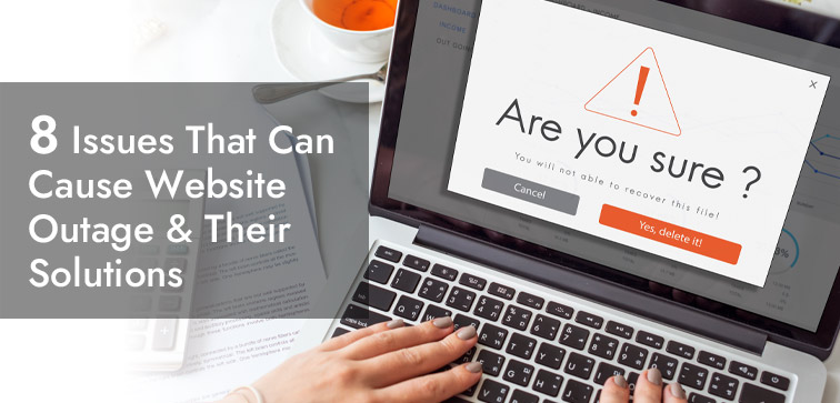 8 Issues That Can Cause Website Outage & Their Solutions website-outage-solutions