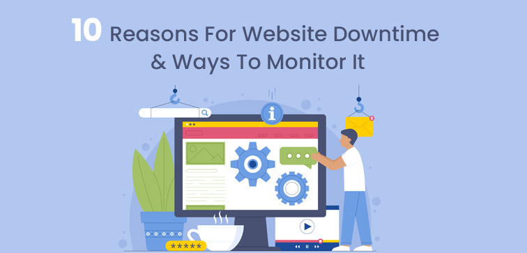 10 Reasons For Website Downtime & Ways To Monitor It reasons-for-website-downtime