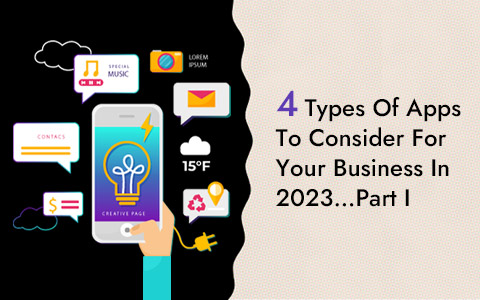 4 Types Of Apps To Consider For Your Business In 2023…Part I 4 Types Of Apps To Consider For Your Business In 2023…Part I