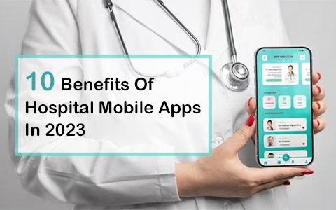10 Benefits Of Hospital Mobile Apps In 2023 10 Benefits Of Hospital Mobile Apps In 2023